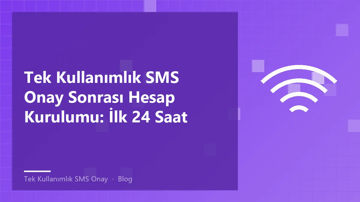 Tek kullanımlık SMS onay ile hesap kurulumu hakkında bilgi